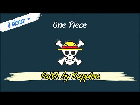 1 Hour - One Piece ED 10 - faith by Ruppina