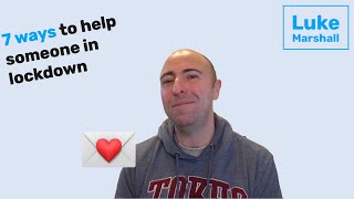 7 ways you can help someone in lockdown