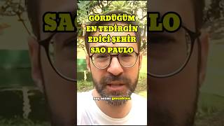 Gördüğüm En Tedirgin Edici Şehir Sao Paulo