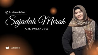 Download lagu SAJADAH MERAH Voc. Lusiana Safara mp3