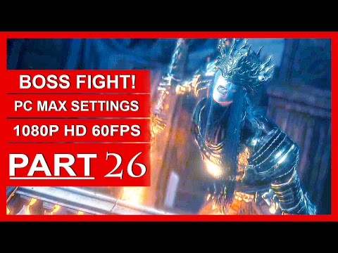 Dark Souls 3 Gameplay Walkthrough Part 26 [1080p HD PC 60FPS] Lorian & Lothric BOSS FIGHT