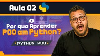 As 6 VANTAGENS da POO: Programação Orientada a Objetos - Curso Python POO: Aula 02