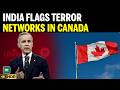 India Flags Alleged Terror Networks In Canada Tensions Rise