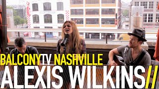 ALEXIS WILKINS - TURN AROUND (BalconyTV)
