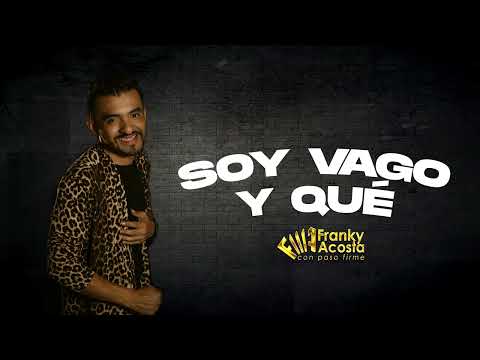 @frankyacosta - Soy vago y qué
