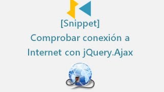 Comprobar conexión a Internet con jQuery.Ajax [Check internet connection using jQuery.Ajax]