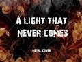 A Light That Never Comes (Rock/Metal Version ...