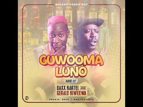 GUWOOMA LUNO - DAXXKARTEL X GERALD KIWEEWA
