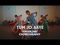 Tum Jo Aaye Vini Hazari Choreography