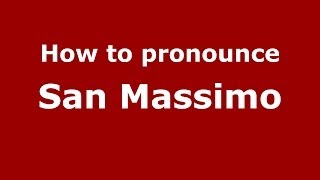How to pronounce San Massimo