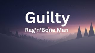 Guilty - Rag&#39;n&#39;Bone Man