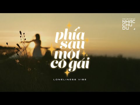Phía sau một cô gái Remake (Loneliness Vibe) - Nhạc Chu Du (Music2U)