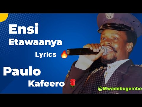 Ensi etawaanya Lyrics by The late Paulo Kafeero don't forget to Subscribe MWAMI BUGEMBE