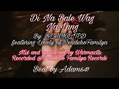 Di Na Bale Wag Na Lang By Blacklisted Featuring Lovely of PendehoFamilya