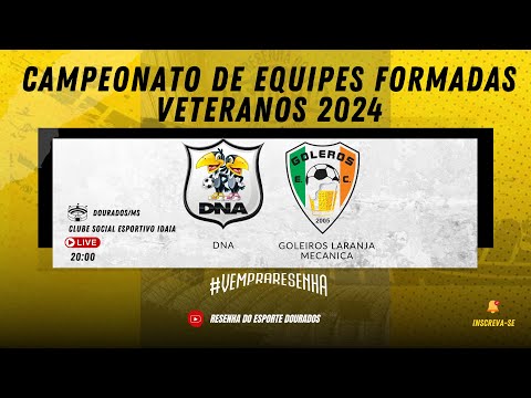 CAMPEONATO DE EQUIPES FORMADAS CATEGORIA 40TINHA - DNA X GOLEROS LARANJA MECÂNICA - 1° Rodada