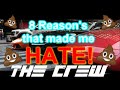 8 Reasons why i HATE The CREW!!