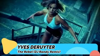 Yves Deruyter – The Rebel (DJ Randy Mix)