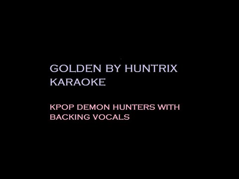Golden - Huntrix (Kpop Demon Hunters) Karaoke with Backup Vocals / Harmony