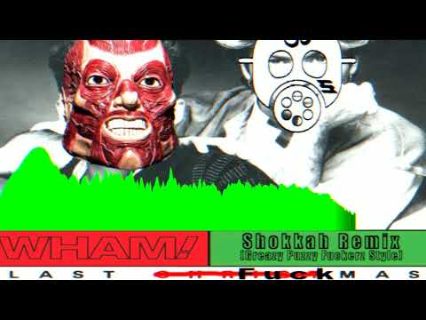 WHAM! - Last FUCKmas (Shokkah GPF-Style Remix)