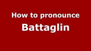 How to pronounce Battaglin