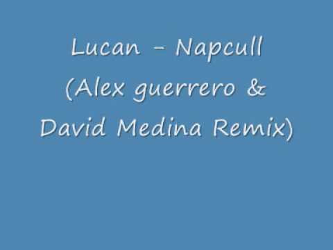 Lucan - Napcull ( Alex guerrero & David Media Remix)