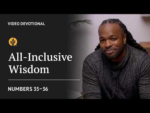 All-Inclusive Wisdom | Numbers 35-36 | Our Daily Bread Video Devotional