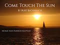 Come Touch The Sun - By Burt Bacharach - Michael Allen Harrison Solo Piano