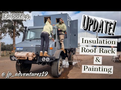 UPDATE! Feeling Better and ENERGIZED! Insulation & Painting - DIY UNIMOG Expedition Truck (Eps. 45)