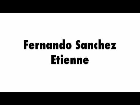 How to Pronounce Fernando Sanchez Etienne