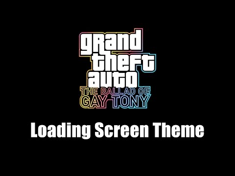 GTA: The Ballad of Gay Tony - Loading Screen Theme