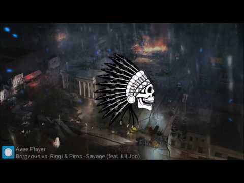 Borgeous & Riggi & Piros ft. Lil Jon - Savage