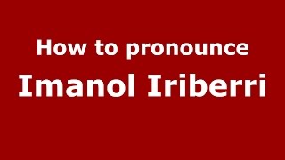 How to pronounce Imanol Iriberri