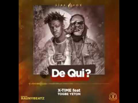 X-time feat. Togbè yeton_-_ De qui ?