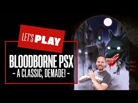 Let's Play Bloodborne PSX Gameplay - THE PS4 CLASSIC, REBUILT WITH PS1 AESTHETICS!