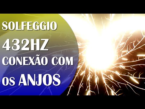 CONEXÃO COM OS ANJOS DO AMOR E DA LUZ, MÚSICA NA FREQUÊNCIA DA CURA COM SOLFEGGIO 432HZ