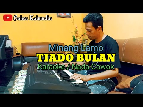 Minang Lamo//"TIADO BULAN"//Karaoke Nada Cowok