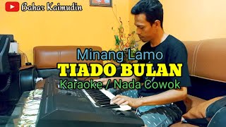 Download lagu Minang Lamo//'TIADO BULAN'//Karaoke Nada Cowok mp3