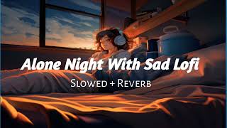 Download lagu Sad Lofi songs | Alone night broken heart songs (Slowed   Reverb) | Arijit Singh | mind relax song mp3
