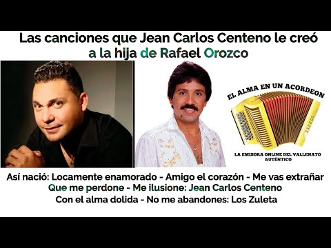 Las 7 canciones que Jean Carlos Centeno le compuso a la hija de Rafael Orozco.