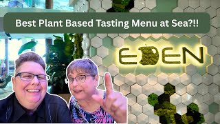 EDEN on the Celebrity Ascent! Best Plant Based Tasting Menu At Sea?!?