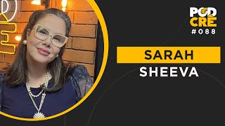 SARAH SHEEVA | PODCRÊ #088