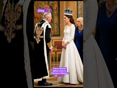 Prince Charles gifted Crown from Prince Charles 👸#shorts #shortvideo #katemiddeleton #royal #diana