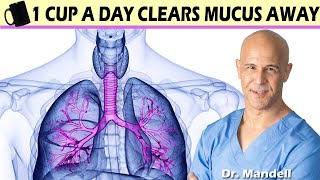 1 CUP A DAY CLEARS MUCUS AWAY - Dr Alan Mandell, DC