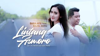 Download lagu Dara Ayu feat. Bajol Ndanu - Lintang Asmoro mp3 Download lagu Dara Ayu feat. Bajol Ndanu - Lintang Asmoro mp3