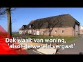Dak waait van woning door storm Dennis: 'Alsof de wereld vergaat'