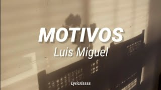Motivos // Luis Miguel | Letra