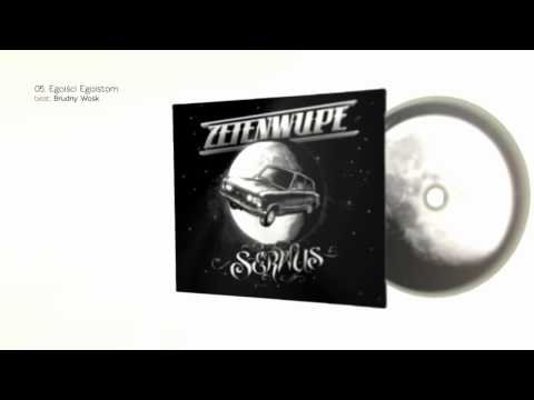 ZETENWUPE 05. Egoiści egoistom (beat: Brudny Wosk)