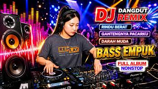 Download lagu DJ DANGDUT LAWAS BASS EMPUK ENAK BANGET FULL ALBUM mp3