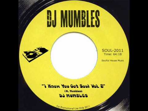 SOULFUL HOUSE MIX - DJ MUMBLES - I KNOW YOU GOT SOUL VOL. 2 - FREE DOWNLOAD