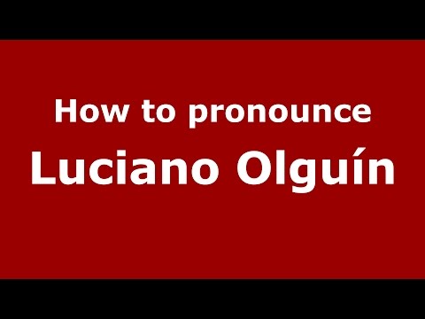 How to pronounce Luciano Olguín (Spanish/Argentina) - PronounceNames.com